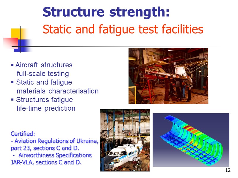 12 Structure strength:  Static and fatigue test facilities  Aircraft structures  